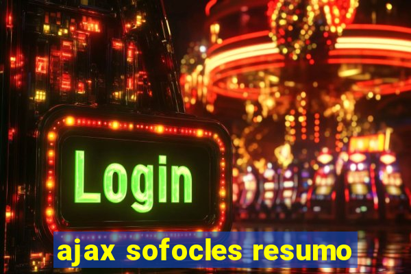 ajax sofocles resumo